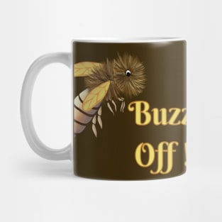 Bees, without them we may starve...so buzz off Mug